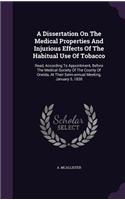 A Dissertation on the Medical Properties and Injurious Effects of the Habitual Use of Tobacco: Read, According to Appointment, Before the Medical Society of the County of Oneida, at Their Semi-Annual Meeting, January 5, 1830
