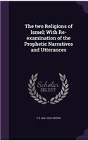 The Two Religions of Israel; With Re-Examination of the Prophetic Narratives and Utterances: (English)