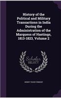 History of the Political and Military Transactions in India During the Administration of the Marquess of Hastings, 1813-1823, Volume 2