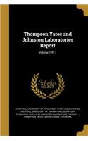 Thompson Yates and Johnston Laboratories Report; Volume 7, PT.1