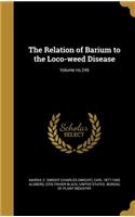 The Relation of Barium to the Loco-Weed Disease; Volume No.246