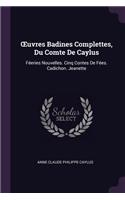 OEuvres Badines Complettes, Du Comte De Caylus