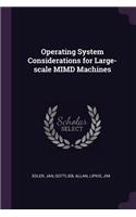 Operating System Considerations for Large-scale MIMD Machines