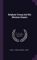 Brigham Young And His Mormon Empire