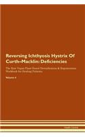 Reversing Ichthyosis Hystrix Of Curth-Macklin: Deficiencies The Raw Vegan Plant-Based Detoxification & Regeneration Workbook for Healing Patients. Volume 4