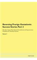 Reversing Prurigo Gestationis: Success Stories Part 2 The Raw Vegan Plant-Based Detoxification & Regeneration Workbook for Healing Patients.Volume 7