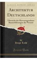Architektur Deutschlands, Vol. 2: Übersicht Der Hervorragendsten Bauausführungen Der Neuzeit (Classic Reprint)