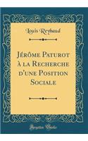 Jérôme Paturot À La Recherche d'Une Position Sociale (Classic Reprint)