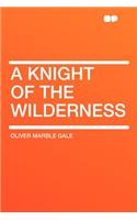 A Knight of the Wilderness