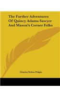 Further Adventures Of Quincy Adams Sawyer And Mason's Corner Folks