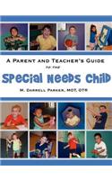 Parent and Teacher's Guide to the Special Needs Child