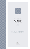 The Book of Mark (2020 Edition): Miracles and Mercy(Passion Translation)