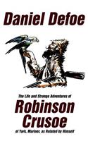 The Life and Strange Adventures of Robinson Crusoe, of York, Mariner, as Related by Himself