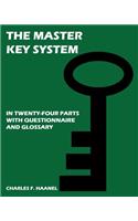 The Master Key System: In Twenty Four Parts, With Questionnaire And Glossary