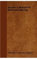 Teacher's Manual Of Ballroom Dancing: (English)