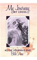 My Journey--My Cross: As the Journals End(English)