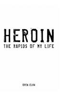 Heroin: The Rapids of My Life