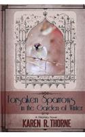 Forsaken Sparrows in the Garden of Winter: (English)