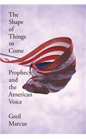 The Shape of Things to Come: Prophecy and the American Voice