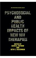 Psychosocial and Public Health Impacts of New HIV Therapies