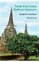 South East Asian Railway Journeys Bangkok to Vientiane