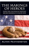 The Makings of Heroes: How the 1943 Black Phillies Broke Baseball's Color Line