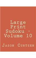 Large Print Sudoku - Volume 10: Easy to Read, Large Grid Sudoku Puzzles