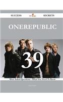 OneRepublic 39 Success Secrets - 39 Most Asked Questions On OneRepublic - What You Need To Know