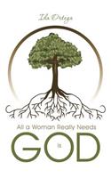 All a Woman Really Needs Is God