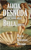 Alicia, desnuda se veia mas bella, pero...: (Spanish)