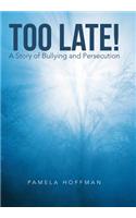Too Late!