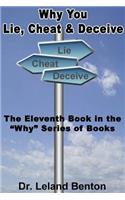 Why You Lie, Cheat & Deceive: The Eleventh Book in the "Why" Series of Books
