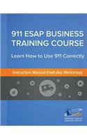 911 Esap Business Training Course (Instructors Manual): Learn How to Use 911 Correctly