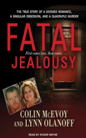 Fatal Jealousy: The True Story of a Doomed Romance, a Singular Obsession, and a Quadruple Murder