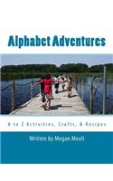 Alphabet Adventures: A to Z Activities, Crafts, & Recipes(English)
