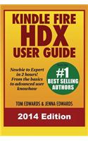 Kindle Fire Hdx User Guide - Newbie to Expert in 2 Hours!