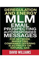 Deregulation and Energy MLM Email Prospecting Autoresponder Messages