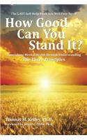 How Good Can You Stand It?: Flourishing Mental Health through Understanding The Three Principles(English)