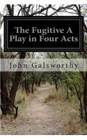 Fugitive A Play in Four Acts