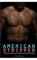 American Stripper: A True Story of an Exotic Male Dancer