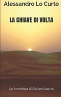La chiave di volta: Un'avventura di Adriano Lochis(Le Vicende del Colonnello Loc)