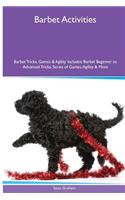 Barbet Activities Barbet Tricks, Games & Agility. Includes: Barbet Beginner to Advanced Tricks, Series of Games, Agility and More