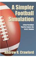 Simpler Football Simulation: A New Paradigm That Re-frames the G.O.A.T. Debate