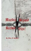 Murder Beyond Barbed Wire!: Peace of Mind Is Always Expensive!
