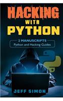 Hacking with Python: 2 Manuscripts: Python and Hacking Guides