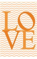 Modern Journal - Chevron LOVE (Orange): 100 page 6" x 9" Ruled Notebook: Inspirational Journal, Blank Notebook, Blank Journal, Lined Notebook, Blank Diary