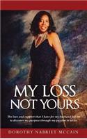 My Loss Not Yours