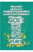 Never underestimate God's hands in all your plans