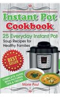 Instant Pot Cookbook: 25 Everyday Instant Pot Soup Recipes for Healthy Families (Black & White Edition)