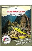 The Machu Picchu Fact and Picture Book: Fun Facts for Kids About Machu Picchu (Turn and Learn)